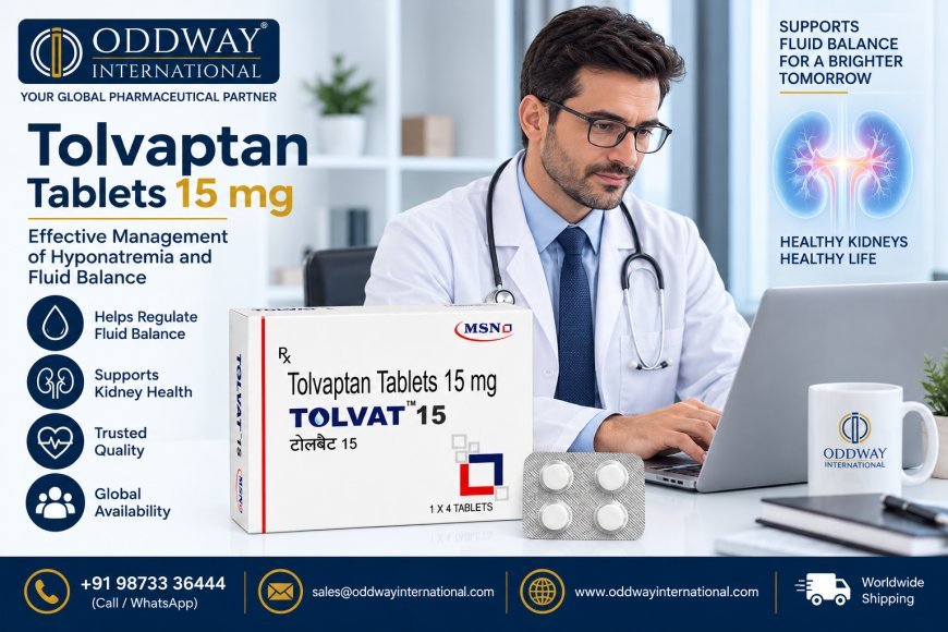 What Makes Tolvaptan 15 Mg Bulk Suppliers Essential for Hospital Procurement?