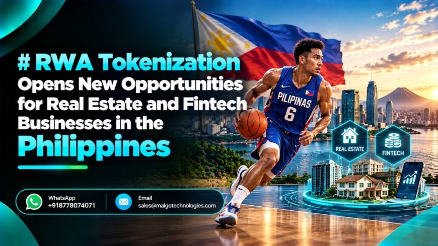 RWA Tokenization Opens New Opportunities for Real Estate and Fintech Businesses in the Philippines