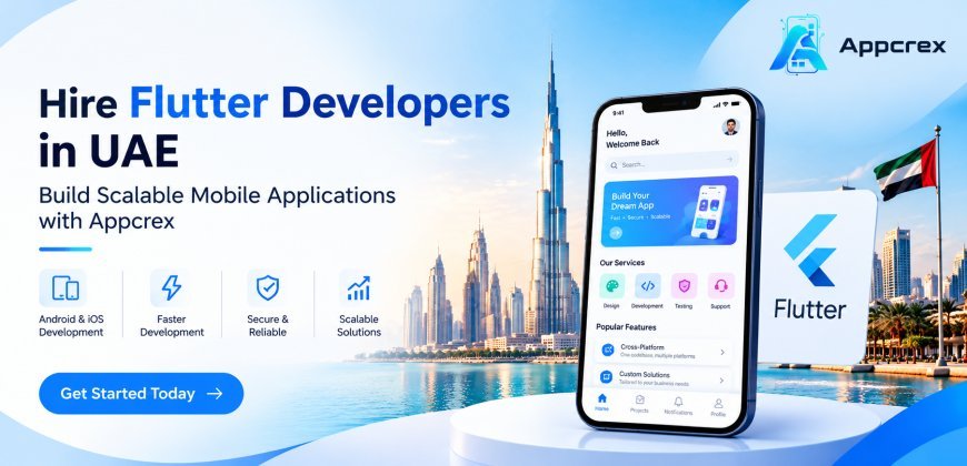 Hire Flutter Developers in UAE: Build Scalable Mobile Applications with Appcrex