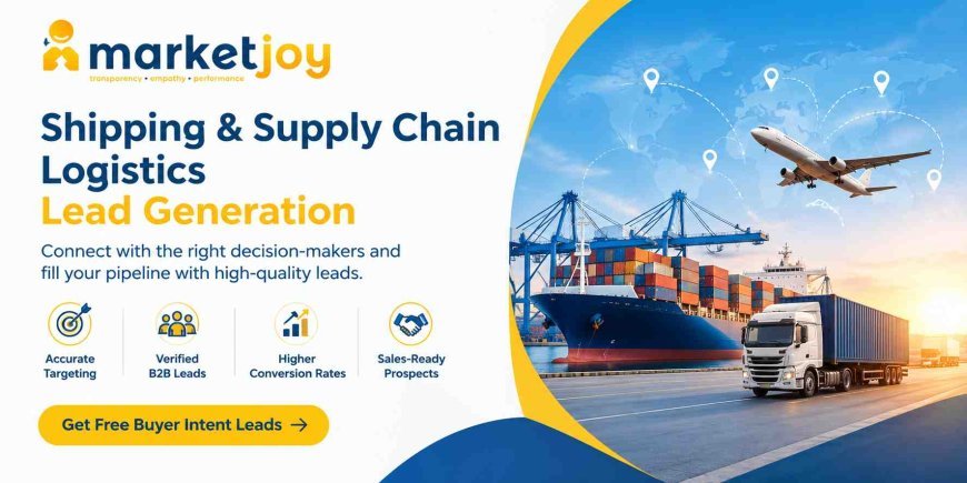 A Complete Guide to Generating Quality Logistics Sales Leads