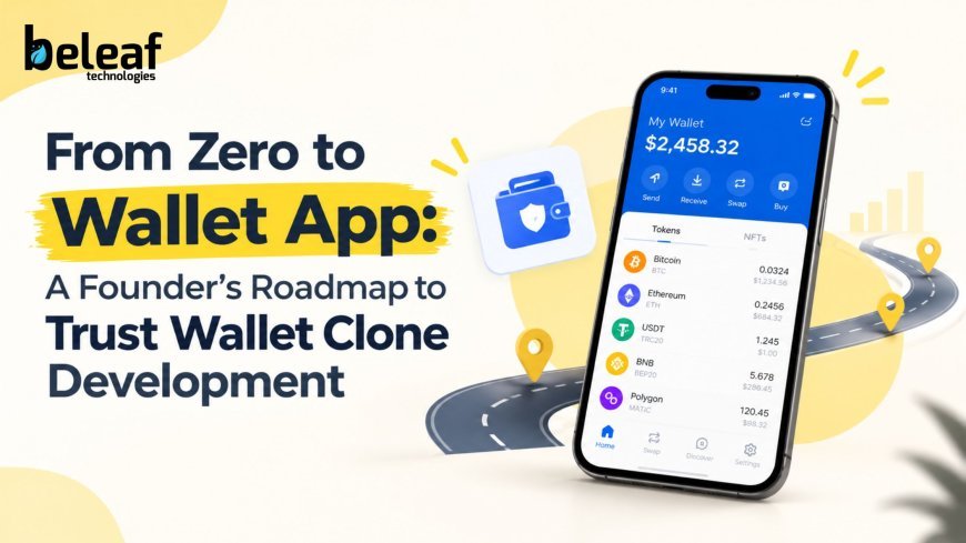 From Zero to Wallet App: A Founder’s Roadmap to Trust Wallet Clone Development
