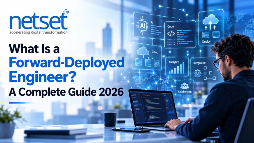 What Is a Forward-Deployed Engineer? A Complete Guide 2026