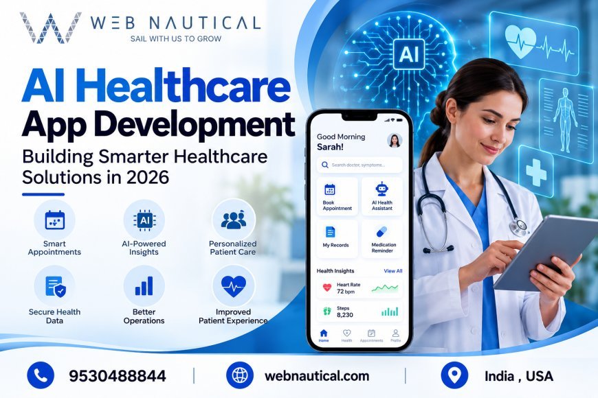 AI Healthcare App Development: Building Smarter Healthcare Solutions in 2026