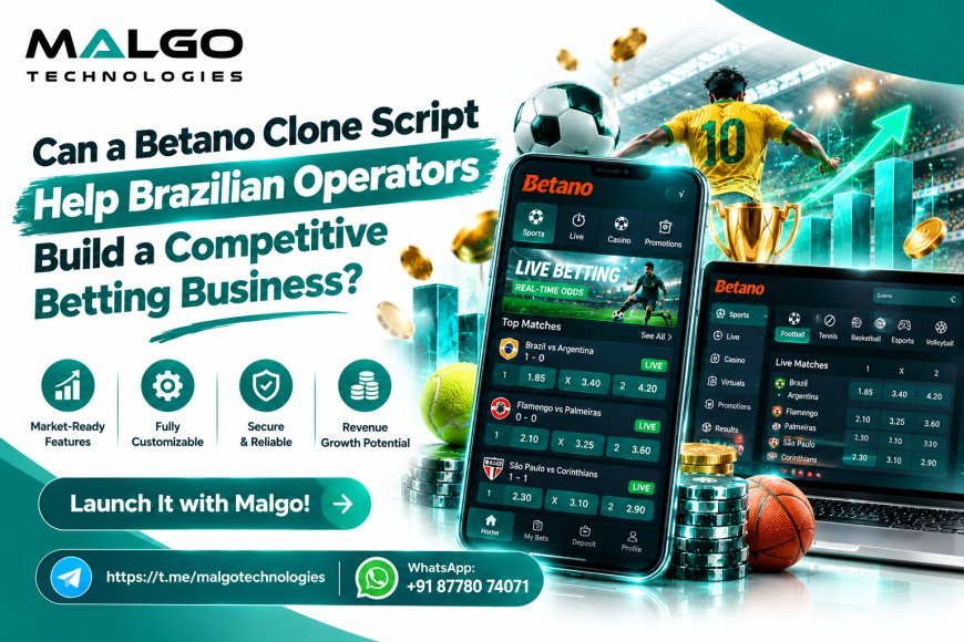 Can a Betano Clone Script Help Brazilian Operators Build a Competitive Betting Business?