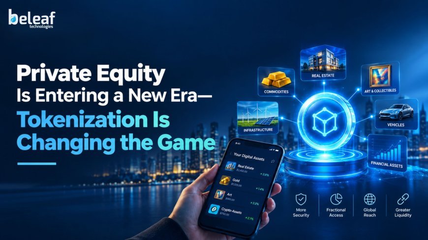 Private Equity Is Entering a New Era—Tokenization Is Changing the Game