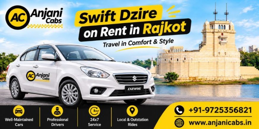 Swift Dzire on Rent in Rajkot – Easy Booking at Best Price