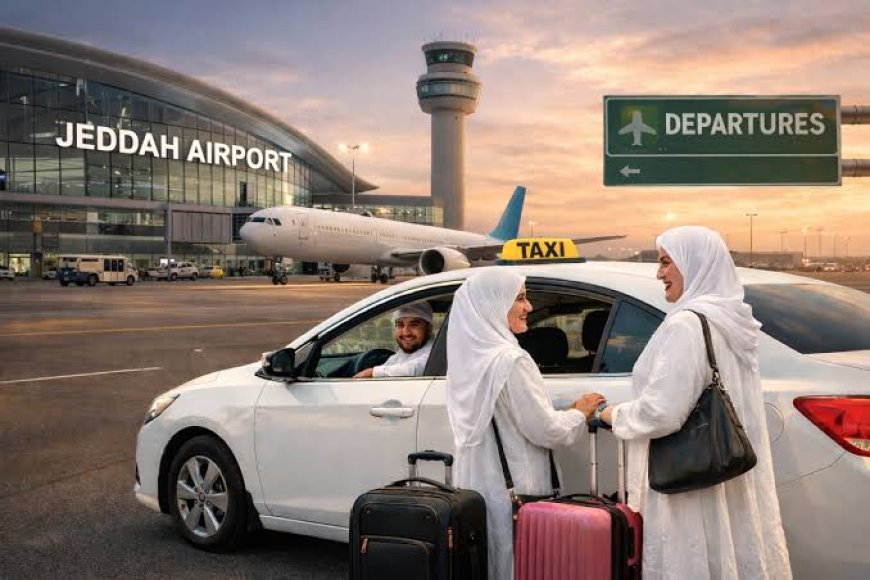 Makkah to Jeddah Taxi Fare Planning for Pilgrims Traveling Between Hotels and Airports in 2026